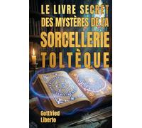 Le Livre Secret des Mystères de la Sorcellerie Toltèque