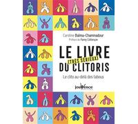 Le livre [très sérieux du clitoris: Le clito au-delà des tabous