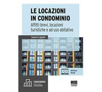 Le locazioni immobiliari e condominio. Affitti brevi, locazioni turistiche e a uso abitativo. Con aggiornamento online