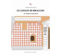 Le logge di braccio. Le verità nascoste