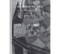 Le logiche del male. Teoria critica e rinascita della società - Mancini Roberto