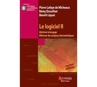 Le logiciel R: Maîtriser le langage, effectuer des analyses (bio)statistiques