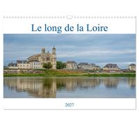 Le long de la Loire (Calendrier mural 2027 DIN A3 vertical), CALVENDO calendrier