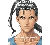 Le Lore de Xenogears à Xenoblade