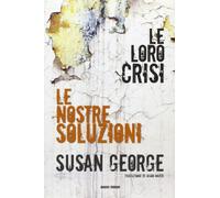 Le loro crisi, le nostre soluzioni