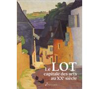 Le lot, capitale des arts au xxe siecle
