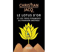 Le Lotus d'or et les trois pyramides du pharaon Snéfrou