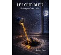 Le loup bleu: Chronique d'une chute