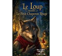 Le Loup raconte… Le Petit Chaperon Rouge: Et si le loup n'était pas le méchant ? Une nouvelle version du célèbre conte pour développer l'esprit critique des enfants: 1