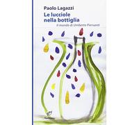 Le lucciole nella bottiglia. Il mondo di Umberto Piersanti