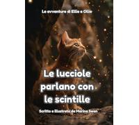 Le lucciole parlano con le scintille: Le avventure di Ellie e Ollie
