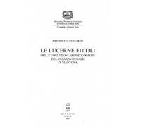 Le lucerne fittili delle collezioni archeologiche del Palazzo Ducale di Mantova
