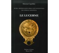 Le lucerne. Museo archeologico dell'Alto Mantovano di Cavriana (Mantova)