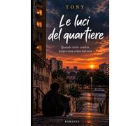 Le luci del quartiere: Quando tutto cambia, scopri cosa conta davvero