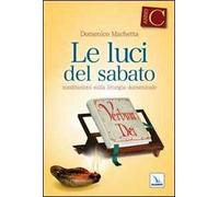 Le Luci del sabato. Spunti di riflessione per una "Lectio divina" sulla Prima lettura e sul Vangelo delle domeniche e delle solennità dell'anno liturgico C