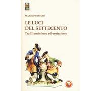 Le luci del Settecento. Tra illuminismo ed esoterismo