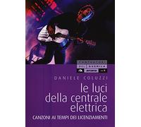 Le luci della centrale elettrica. Canzoni ai tempi dei licenziamenti