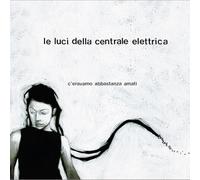 Le Luci Della Centrale Elettrica - C'Eravamo Abbastanza Amati