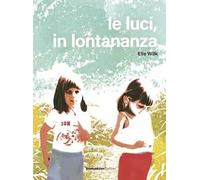 Le luci, in lontananza. Ediz. a colori