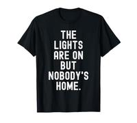 Le luci Sono accese ma Nobodys Home Witty Sarcastico Citazione Maglietta