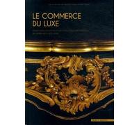 Le luxe du commerce et commerce de luxe: Production, exposition et circulation d