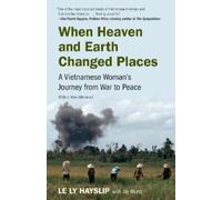 Le Ly Hayslip Jay Wurts When Heaven and Earth Changed Places (Tascabile)