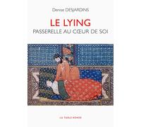 Le lying: Passerelle au coeur de soi