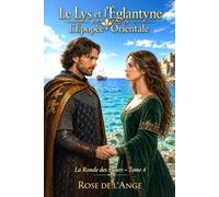 Le Lys et l’Églantyne: l’Épopée Orientale