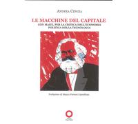Le macchine del capitale. Con Marx, per la critica dell'economia politica ...