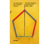 Le macchine del maestro Paolini. Sussidi didattici autocostruiti