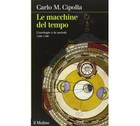 Le macchine del tempo. L'orologio e la società (1300-1700)
