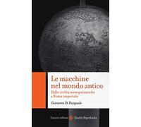 Le macchine nel mondo antico Dalle civiltà mesopotamiche a Roma imperiale