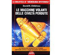 Libri Childress David H. - Le Macchine Volanti Delle Civilta Perdute