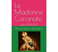 Le Madonne Coronate: anni 1901-1931