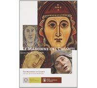Le Madonne del Chianti. Percorsi d'arte, storia e devozione. The Madonnas of Chianti. Itineraries of art, history and devotion