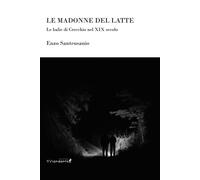 Le Madonne del latte. Le balie di Crecchio nel XIX secolo [Paperback] [Jul 27, 2