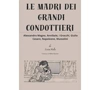 Le madri dei grandi condottieri