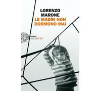 Le madri non dormono mai - Marone Lorenzo