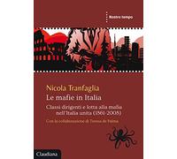 Le mafie in Italia. Classi dirigenti e lotta alla mafia nell’Italia unita (1861-2008)