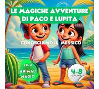 LE MAGICHE AVVENTURE DI PACO E LUPITA: CONOSCIAMO IL MESSICO - ANIMALI MAGICI
