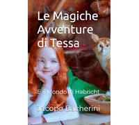 Le Magiche Avventure di Tessa: E il Mondo di Habricht