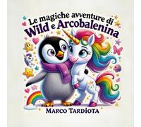 Le Magiche Avventure di Wild e Arcobalenina