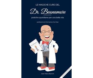 le magiche cure del dr. Buonumore: pratiche quotidiane per una bella vita