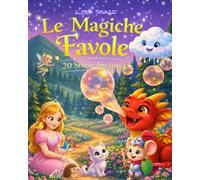 LE MAGICHE FAVOLE: 20 storie incantate