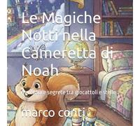 Le Magiche Notti nella Cameretta di Noah: Avventure segrete tra giocattoli e stelle