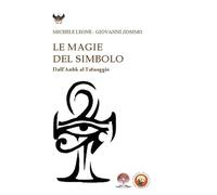Le magie del simbolo. Dall'anhk al tatuaggio