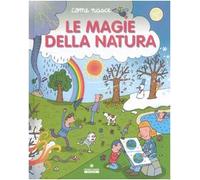 Le magie della natura. Ediz. illustrata