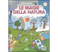 Le magie della natura. Ediz. illustrata