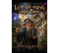 LE MAGIE SEGRETE DEGLI ZHEN