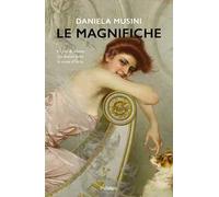 Le magnifiche. 33 vite di donne che hanno fatto la storia d'Italia